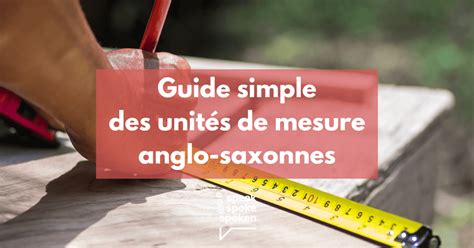Tableau comparatif des unités de mesure anglo-saxonnes et métriques